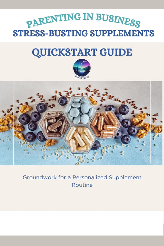 Quickstart Guide - Parenting in Business Stress-Busting Supplements